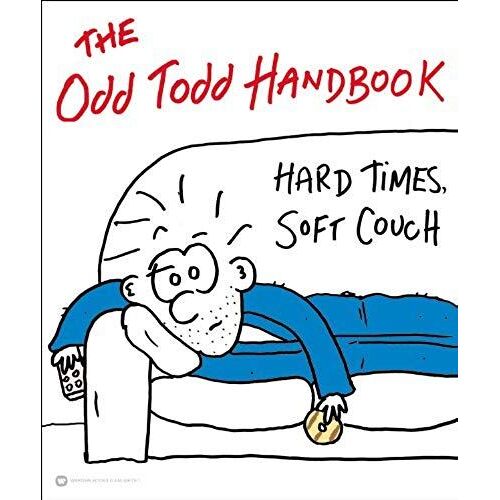 The Odd Todd Handbook: Hard Times, Soft Couch