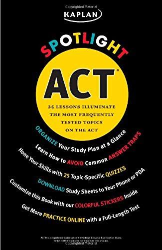 Kaplan Spotlight Act: 25 Lessons Illuminate The Most Frequently Tested Topics