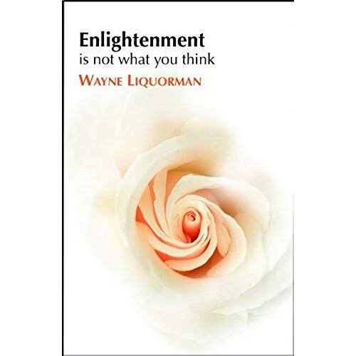 Enlightenment Is Not What You Think