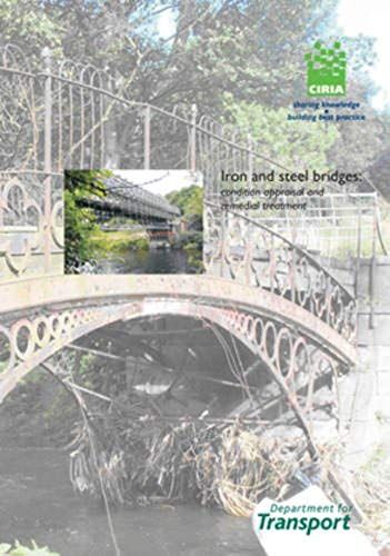 Iron And Steel Bridges: Condition Appraisal And Remedial Treatment (Ciria Publication)