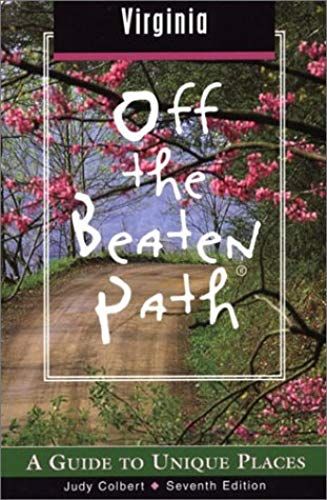 Virginia Off The Beaten Pathâ®, 7th: A Guide To Unique Places (Off The Beaten Path Series)