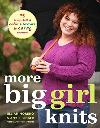 More Big Girl Knits: 25 Designs Full Of Color And Texture For Curvy Women