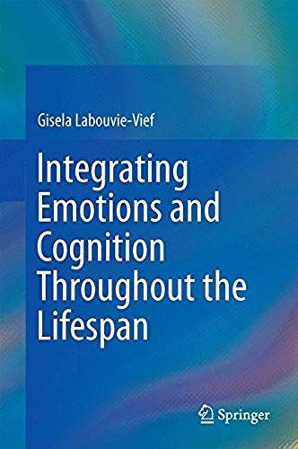 Integrating Emotions And Cognition Throughout The Lifespan