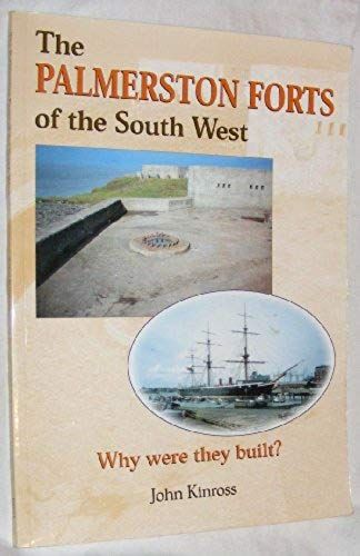 The Palmerston Forts Of The South West: Why Were They Built? (Bbno Battery Books)
