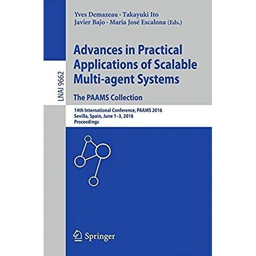 Advances In Practical Applications Of Scalable Multi-Agent Systems. The Paams Collection