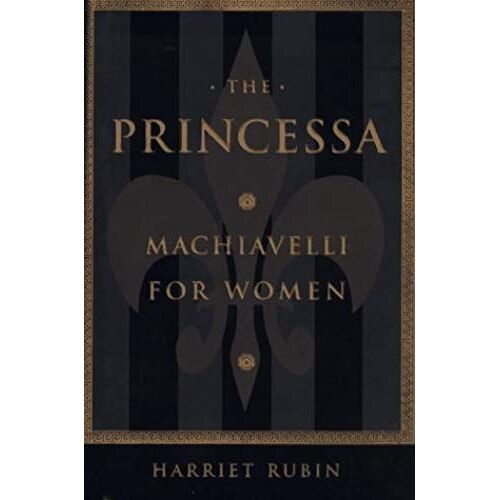 The Princessa: Machiavelli For Women