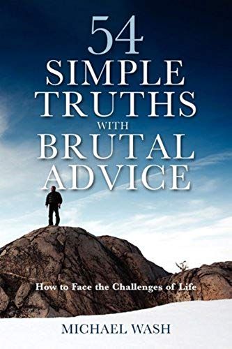 54 Simple Truths With Brutal Advice - How To Face The Challenges Of Life