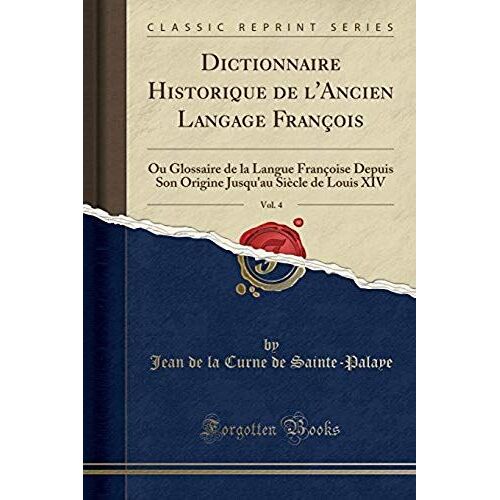 Dictionnaire Historique De L'ancien Langage François, Vol. 4