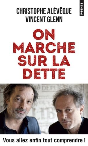 On Marche Sur La Dette - Vous Allez Enfin Tout Comprendre !