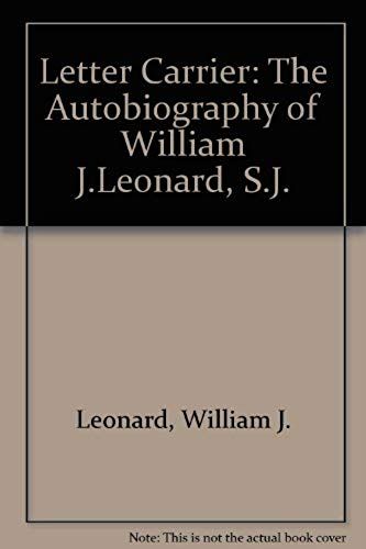 Letter Carrier: The Autobiography Of William J.Leonard, S.J.