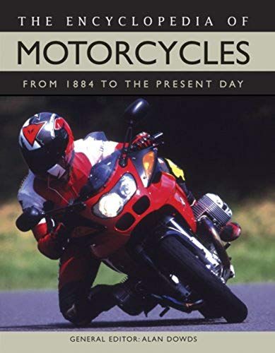 The Encyclopedia Of Motorcycles: From 1884 To The Present Day
