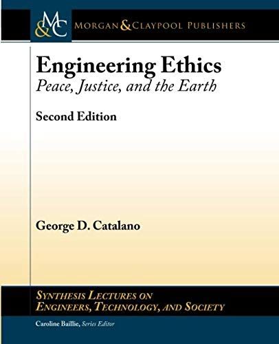 Engineering Ethics: Peace, Justice, And The Earth, Second Edition