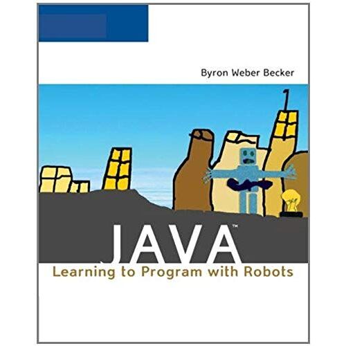 Becker, B:  Java: Learning To Program Withrobots