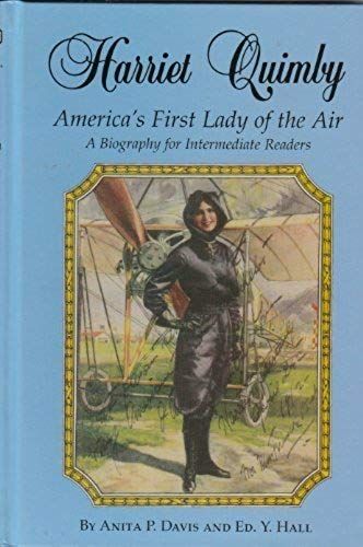 Harriet Quimby - America's First Lady Of The Air: A Biography For Intermediate Readers: 5 (Aviation History Series)