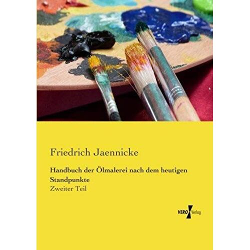 Handbuch Der Ölmalerei Nach Dem Heutigen Standpunkte