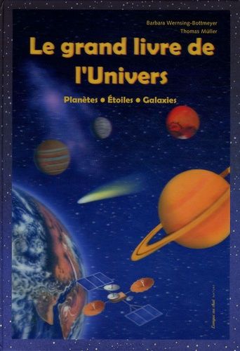 Le Grand Livre De L'univers - Planètes, Étoiles, Galaxies
