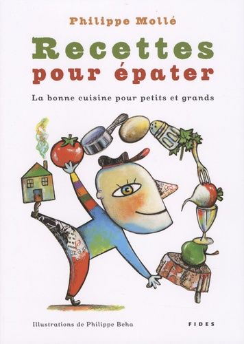 Recettes Pour Épater - La Bonne Cuisine Pour Petits Et Grands