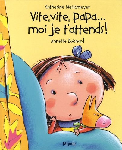 Vite, Vite, Papa - Moi Je T'attends !