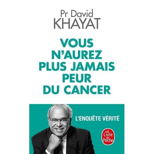 Vous N'aurez Plus Jamais Peur Du Cancer - L'enquête Vérité