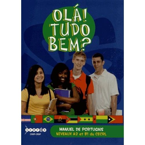 Ola! Tudo Bem? - Manuel De Portugais Niveaux A2 Et B1 Du Cecrl