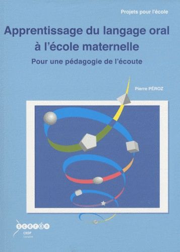Apprentissage Du Langage Oral À L'école Maternelle - Pour Une Pédagogie De L'écoute