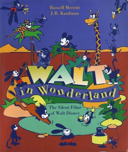 Walt In Wonderland: The Silent Films Of Walt Disney