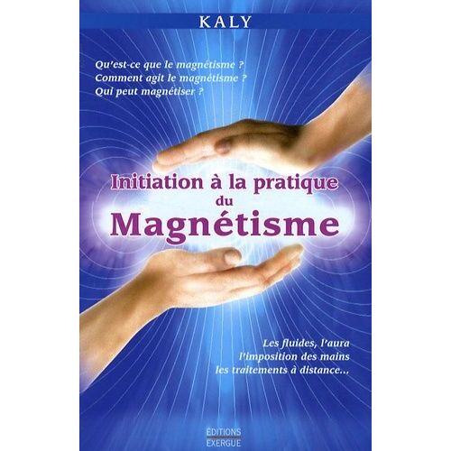Initiation À La Pratique Du Magnétisme