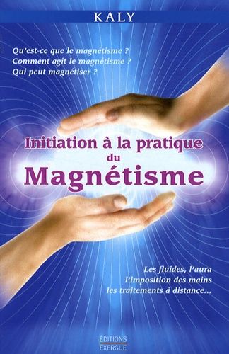 Initiation À La Pratique Du Magnétisme
