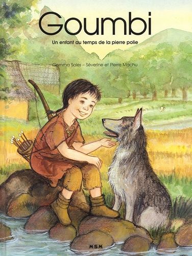 Goumbi - Un Enfant Au Temps De La Pierre Polie