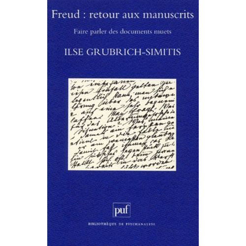 Freud, Retour Aux Manuscrits - Faire Parler Des Documents Muets
