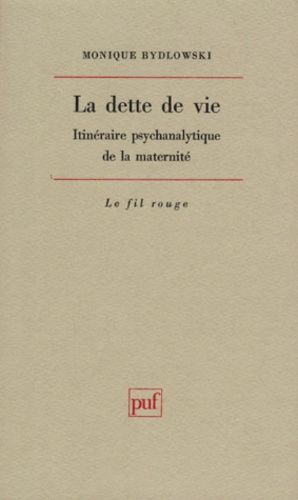 La Dette De Vie - Itineraires Psychanalytique De La Maternite