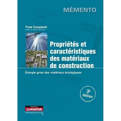 Propriétés Caractéristiques Des Matériaux De Construction - Energie Grise Des Matériaux Écologiques