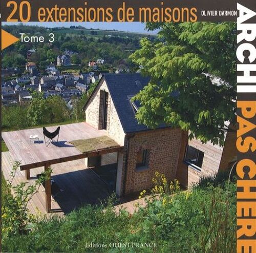 Archi Pas Chère - Tome 3, 20 Extensions De Maisons