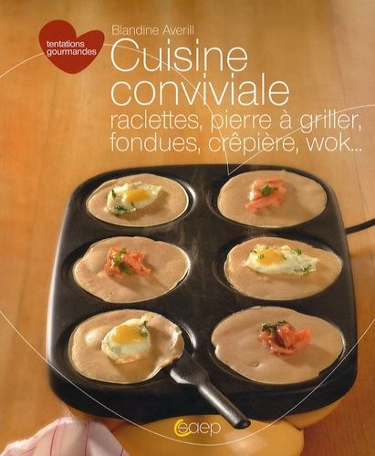 Cuisine Conviviale - Raclettes, Pierre À Griller, Fondues, Crêpière, Wok
