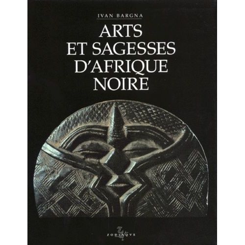 Arts Et Sagesses D'afrique Noire