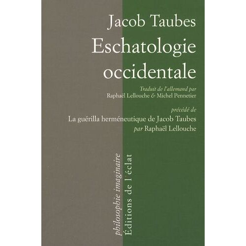 Eschatologie Occidentale - Précédé De La Guérilla Herméneutique De Jacob Taubes Par Raphaël Lellouche