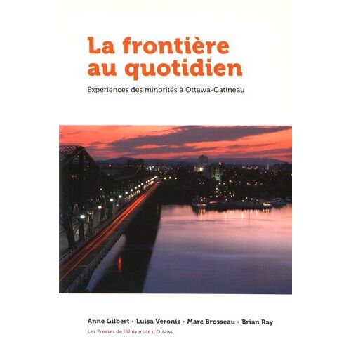 La Frontière Au Quotidien - Expériences Des Minorités À Ottawa-Gatineau