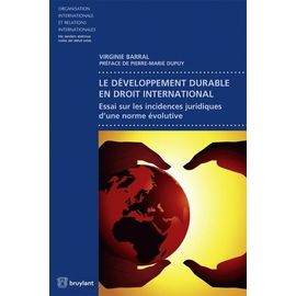 Le Développement Durable En Droit International - Essai Sur Les Incidences Juridiques D'une Norme Évolutive