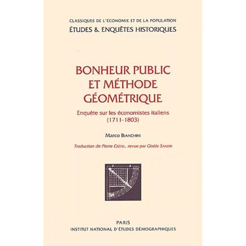 Bonheur Public Et Methode Geometrique - Enquete Sur Les Economistes Italiens (1711-1803)