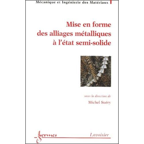 Mise En Forme Des Alliages Metalliques A L'etat Semi-Solide