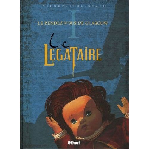 Le Légataire - Tome 1 - Le Rendez-Vous De Glasgow