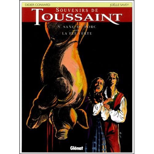 Souvenirs De Toussaint - Tome 5 - Sang De Porc Ou La Fée Verte