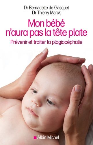 Mon Bébé N'aura Pas La Tête Plate - Prévenir Et Traiter La Plagiocéphalie