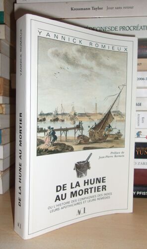 De La Hune Au Mortier : Ou L'histoire Des Compagnies Des Indes : Leurs Apothicaires Et Leurs Remèdes