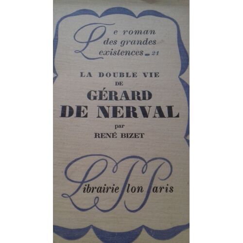 La Double Vie De Gérard De Nerval : La Double Vie De Gérard De Nerval