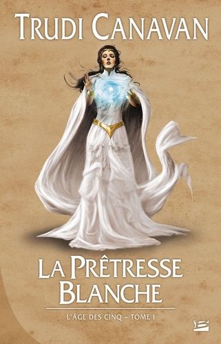 L'age Des Cinq - Tome 1 - La Prêtresse Blanche