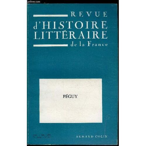 Revue D Histoire Littéraire De La France N° 2-3 - Etat Présent Des Études Péguystes Par J. Bastaire. Péguy Contre L École ? Par B. Guyon. Sur Le Personnage De Madame Gervaise Dans Péguy Par R.(...)