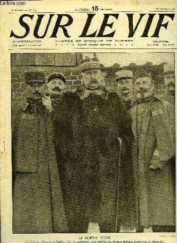 Sur Le Vif N° 73 - Le Général Pétain, Autour De Verdun, Exploits De Pirates, En Russie, La Bataille De Verdun, Les Chasseurs De Zeppelins, Les Raisons De L Expédition D Orient, Un Poilu De La Classe(...)