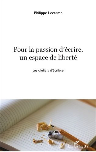 Pour La Passion D'écrire, Un Espace De Liberté - Les Ateliers D'écriture