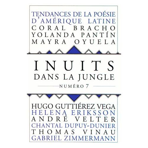 Inuits Dans La Jungle N° 7 - Tendances De La Poésie D'amérique Latine